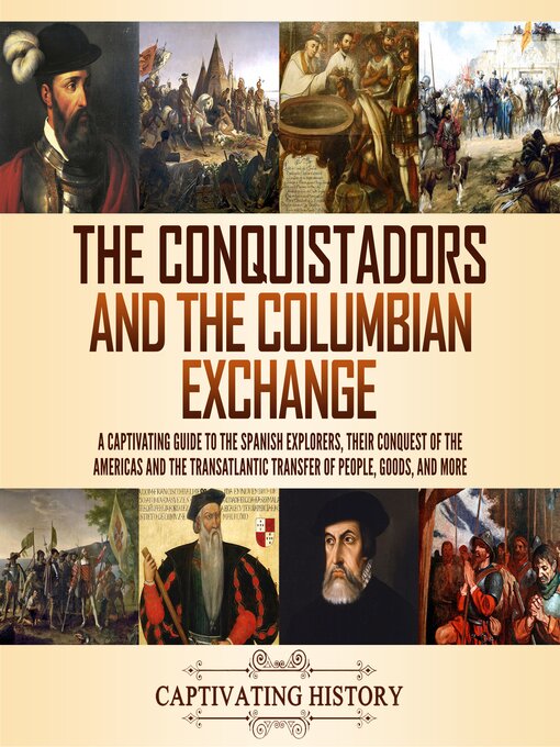 Title details for The Conquistadors and the Columbian Exchange by Captivating History - Available